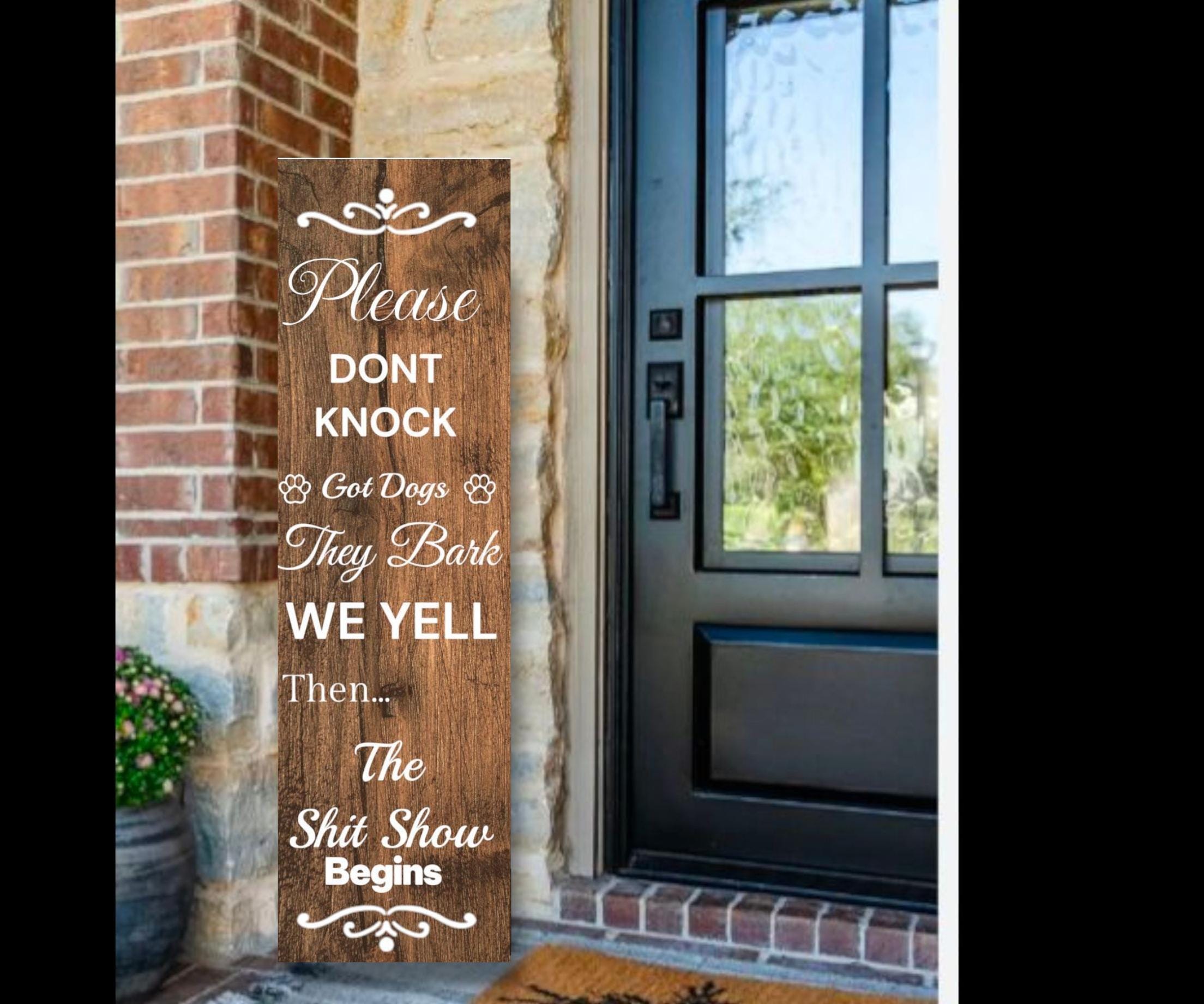 Dogs will Bark we yell Porch sign
