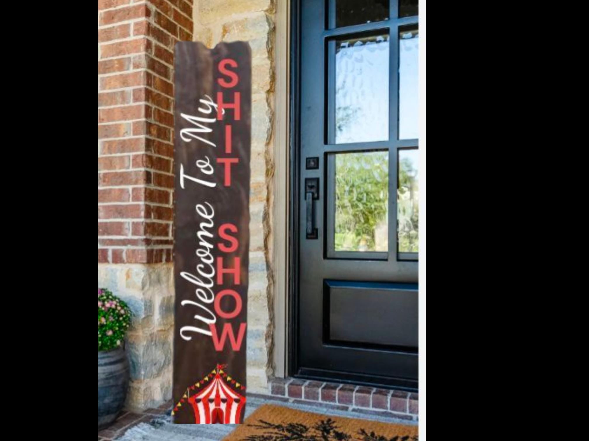 Welcome to My Shit Show Wooden Porch Leaner Sign