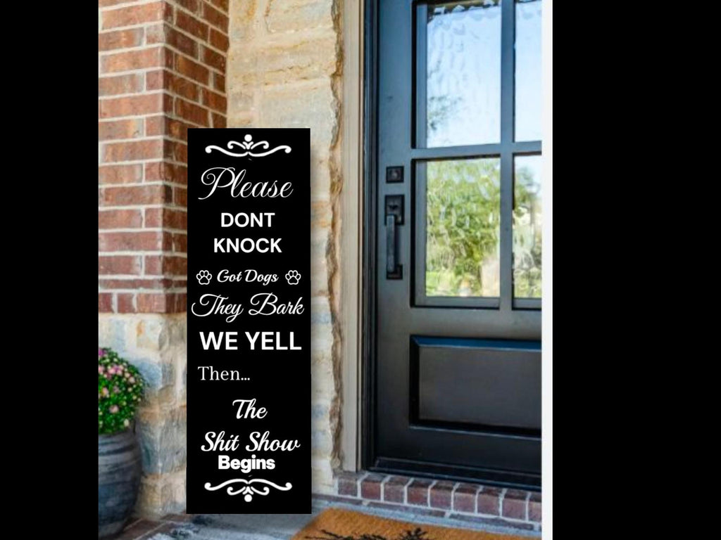 Dogs will Bark we yell Porch sign